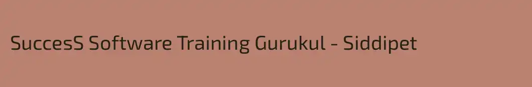 SuccesS Software Training Gurukul - Siddipet